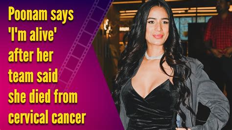 ‘I am alive:’ Poonam Pandey says ’Cervical Cancer didn’t ...